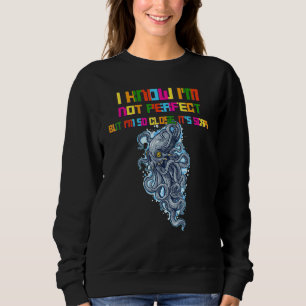 Camiseta Eu sei que não sou perfeito. É uma Piada sarcástic