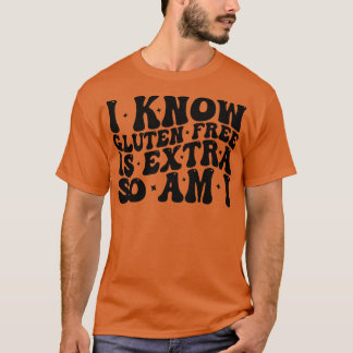 Camiseta eu sei que o glúten livre é extra, então eu estou