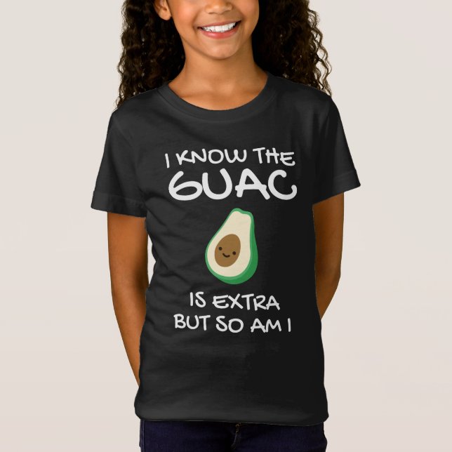 Camiseta Eu Sei Que O Guac É Extra Mas Eu Também (Frente)