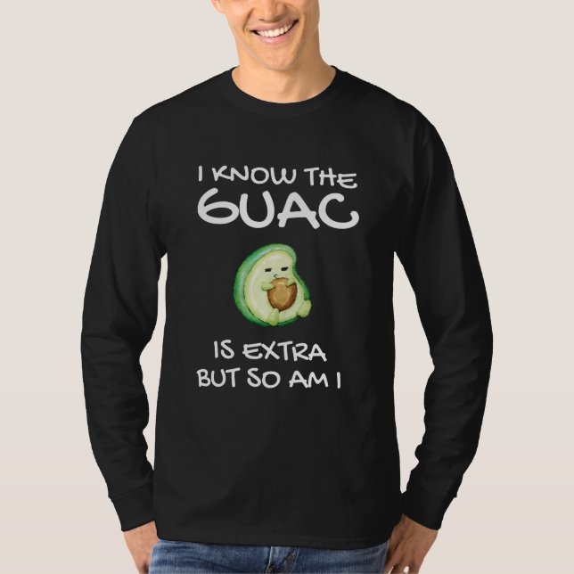 Camiseta Eu Sei Que O Guac É Extra Mas Eu Também (Frente)