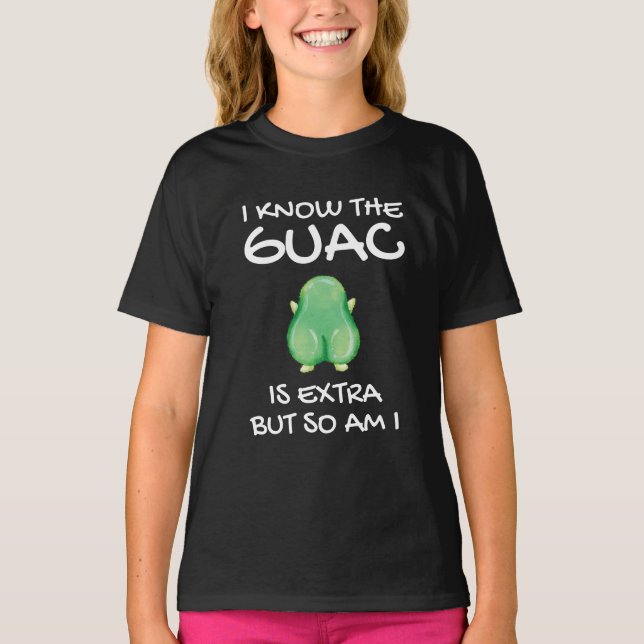 Camiseta Eu Sei Que O Guac É Extra, Mas Eu Também Sou T-Shi (Frente)
