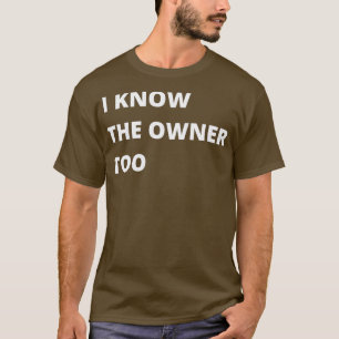 Camiseta Eu Sei Que O Proprietário É Muito Engraçado Para O