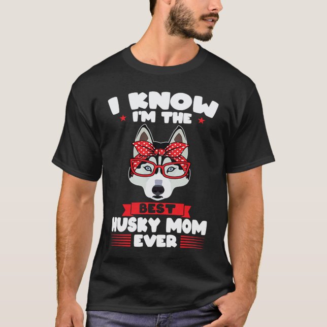 Camiseta Eu sei que sou a melhor mãe husky de todas mãe hus (Frente)