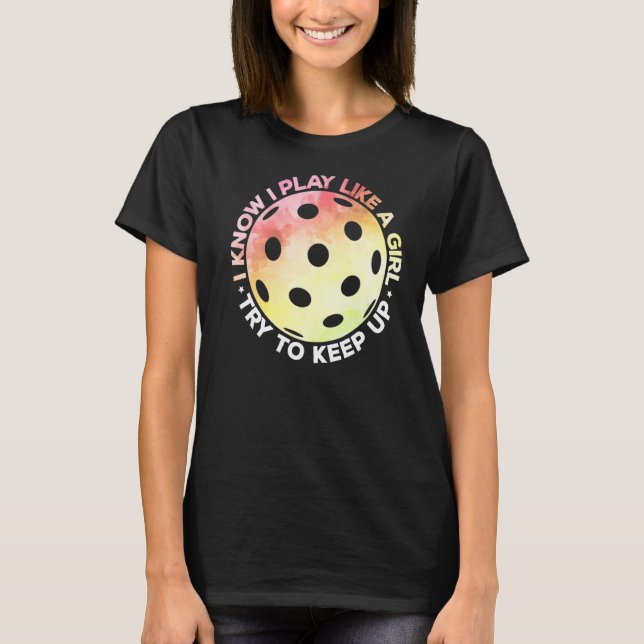 Camiseta Eu Sei Que Toco Como Uma Jogadora De Pickleball (Frente)