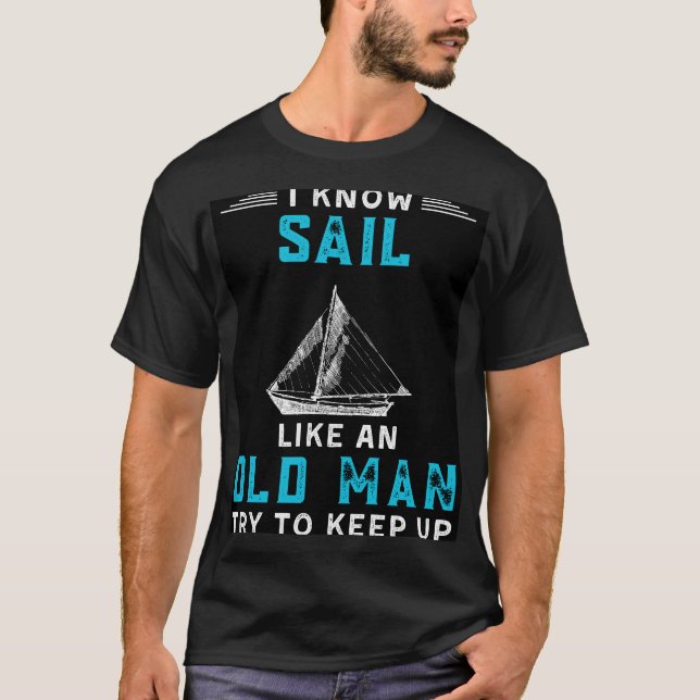 Camiseta Eu Sei Que Velejo Como Um Velho Tenta Continuar En (Frente)
