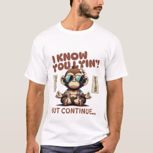 Camiseta Eu sei que você está mentindo, mas continue