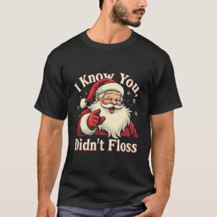 Camiseta Eu sei que você não fez Papais noeis dentários de 