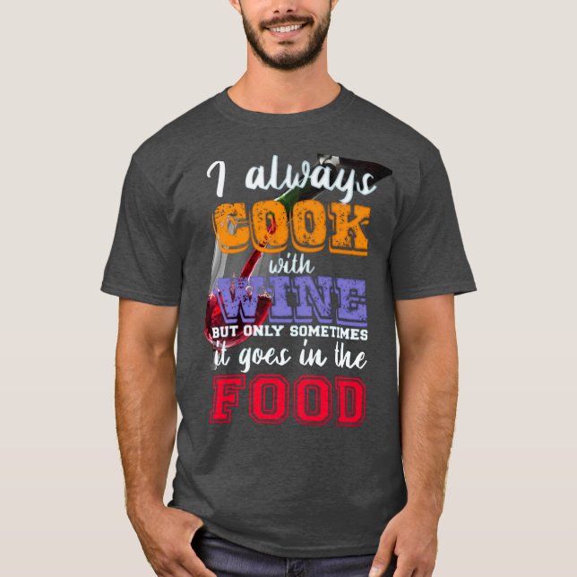 Camiseta Eu sempre cozinho com o slogan do vinho (Frente)