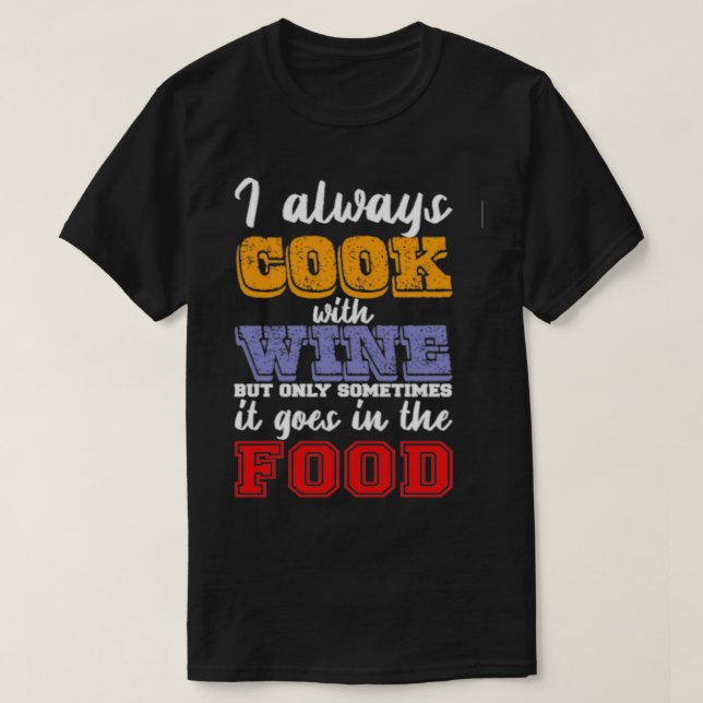 Camiseta Eu sempre cozinho com vinho (Frente do Design)