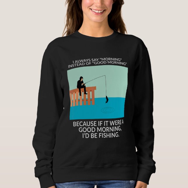 Camiseta Eu Sempre Digo Manhã Em Vez De Peixe Bom Dia (Frente)