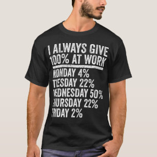 Camiseta Eu Sempre Dou 100 Por Cento no Trabalho Humor Dive