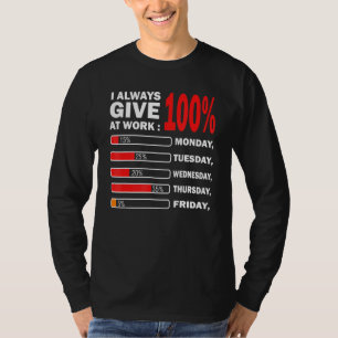 Camiseta Eu Sempre Dou 100 Por Cento No Trabalho Protesto D