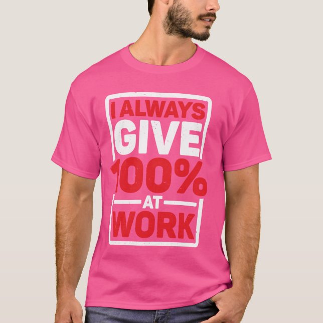 Camiseta Eu Sempre Dou o Máximo no Trabalho -------- (Frente)