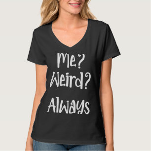 Camiseta Eu sempre estranho Piada de esquisitice criativa