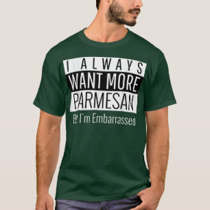 Camiseta Eu Sempre Quero Mais Parmesão