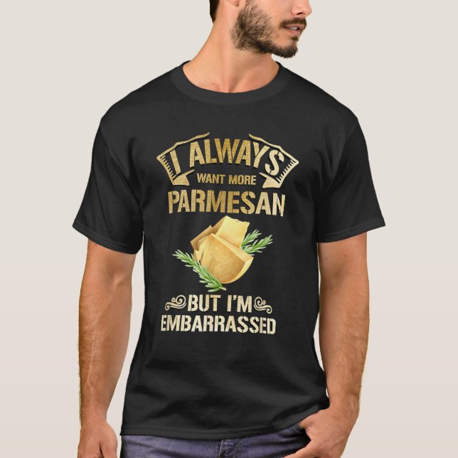 Camiseta Eu sempre quero mais parmesão, mas estou envergonh (Frente)