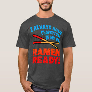 Camiseta Eu Sempre Tenho Chopstics Na Minha Sacola, Ramen P