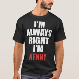 Camiseta Eu sempre tenho razão, sou Kenny