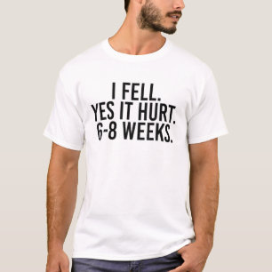 Camiseta Eu Senti Que Doía 6-8 Semanas Engraçado Braço O