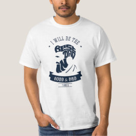 Camiseta Eu serei o melhor Pai em tempos bons e ruins