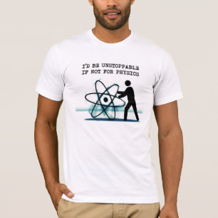 Camiseta Eu seria que nada pode parar se não para a físic