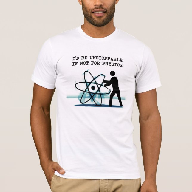 Camiseta Eu seria que nada pode parar se não para a física (Frente)