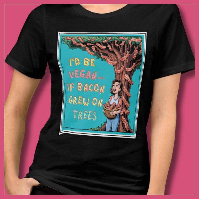 Camiseta Eu seria Vegan se Bacon crescesse em árvores bacon (I'd be vegan if bacon grew on trees. Bright and colorful tshirt for bacon lovers &  carnivore diet.)