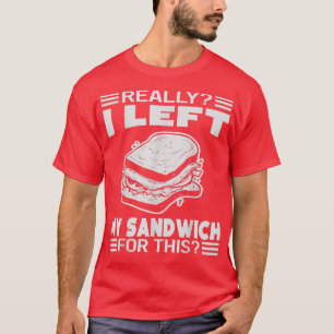 Camiseta Eu Sério Deixei Meu Sanduíche Para Este Engraçado
