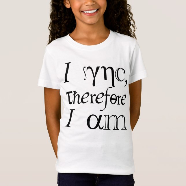 Camiseta Eu sincronizo, logo existo! (Frente)