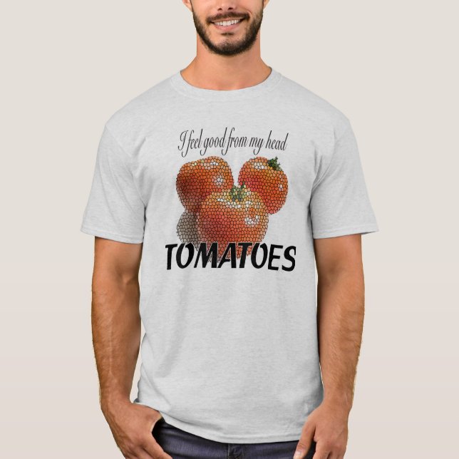 Camiseta Eu sinto bom de meus TOMATES principais (os (Frente)