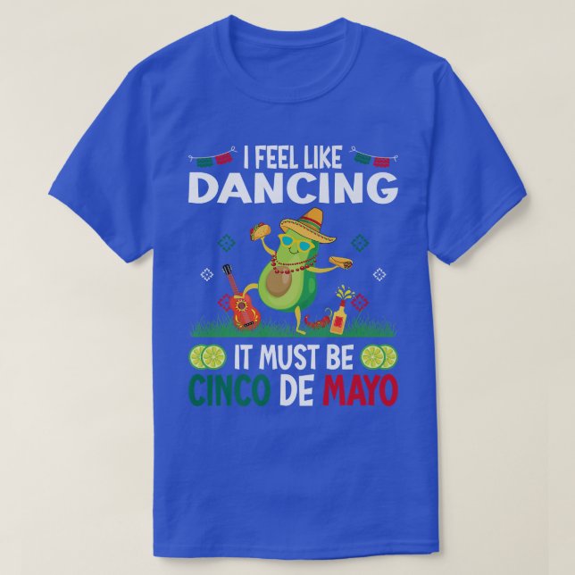 Camiseta Eu Sinto Como Dançando Deve Ser Cinco De Mayo Mexi (Frente do Design)