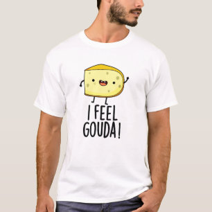 Camiseta Eu Sinto Gouda Engraçado Queijo Pun
