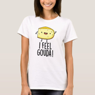 Camiseta Eu Sinto Gouda Engraçado Queijo Pun