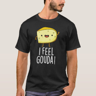 Camiseta Eu Sinto Gouda Queijo Engraçado Trocadilho Fundo E