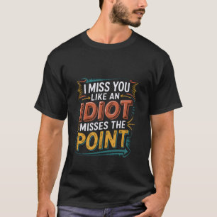 Camiseta Eu Sinto Saudade Como Um Idiota Perde O Ponto Sarc