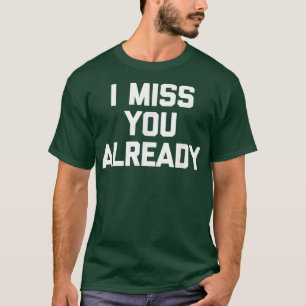 Camiseta Eu Sinto Sua Falta, Engraçado Dizendo Novidade Sar