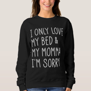 Camiseta Eu Só Amo Minha Cama E Minha Mãe