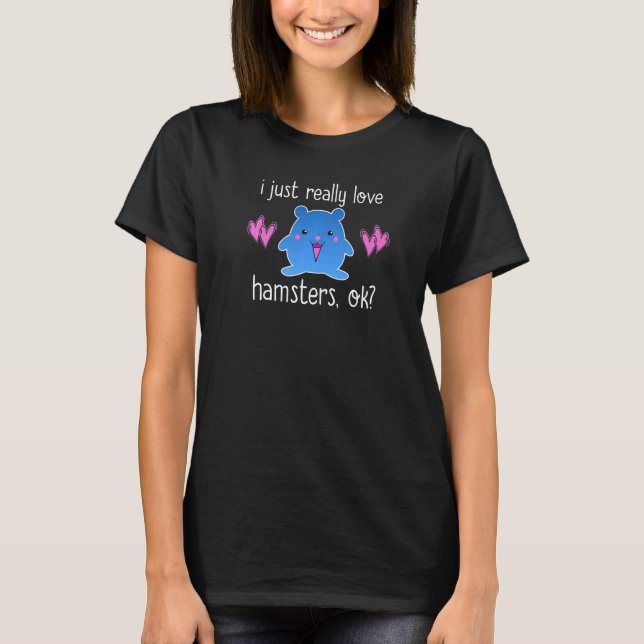 Camiseta Eu Só Amo Muito Hamsters Ok  Dono de Hamster  (Frente)