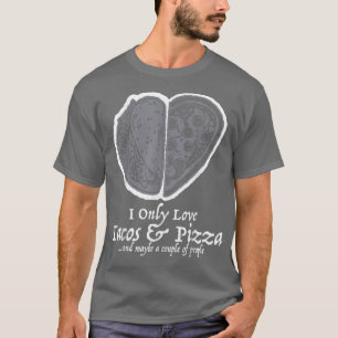 Camiseta Eu Só Amo Tacos E Dias de os namorados Engraçados 