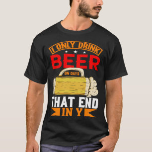 Camiseta Eu Só Bebo Cerveja Em Dias Que Acabam Em Y Dose Di