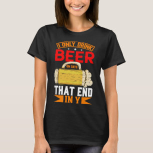 Camiseta Eu Só Bebo Cerveja Em Dias Que Acabam Em Y Dose Di