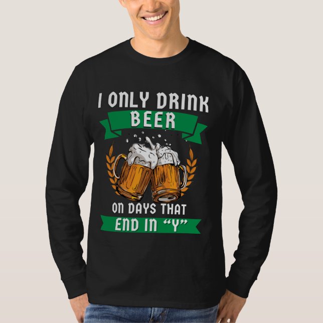 Camiseta Eu só bebo cerveja em dias que terminam em Y (Frente)