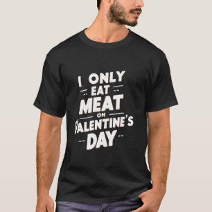 Camiseta Eu Só Como Carne Em Insuendo Engraçado De Dia de o