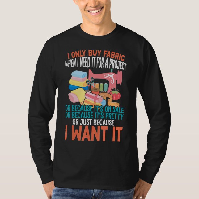 Camiseta Eu Só Comprar Tecido Quando Preciso Para Um Projet (Frente)