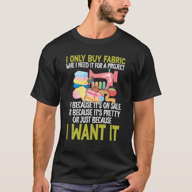 Camiseta Eu Só Comprar Tecido Quando Preciso Para Um Projet (Frente)