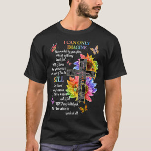 Camiseta Eu Só Consigo Imaginar Fé Cristã Fé Jesus Deus