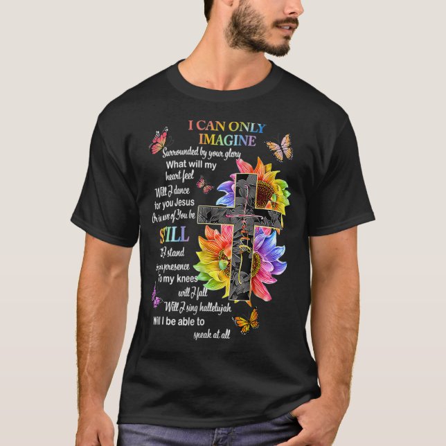 Camiseta Eu Só Consigo Imaginar Fé Cristã Fé Jesus Deus (Frente)