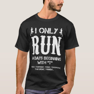 Camiseta Eu Só Corro Em Dias Começando Com "T" Terça-Feira,