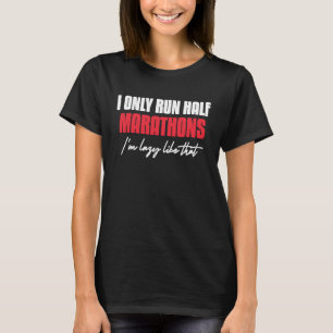 Camiseta Eu só corro metade das maratonas eu sou preguiçoso