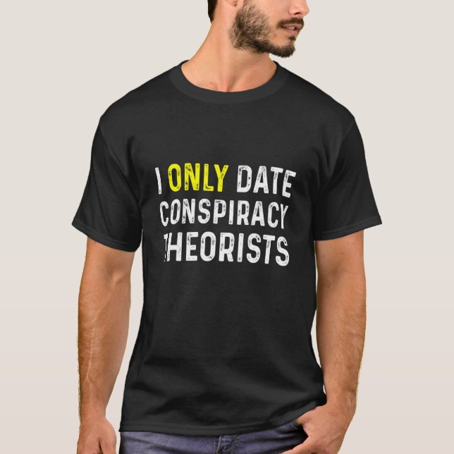 Camiseta Eu só encontro teórico da conspiração (Frente)